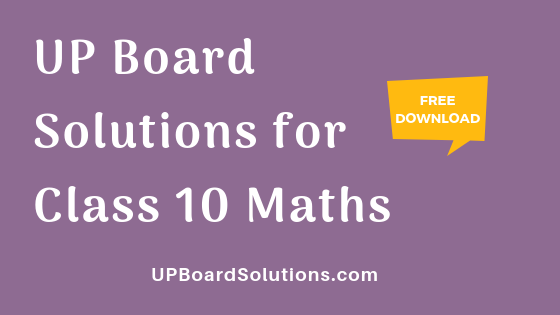 UP Board Solutions for Class 10 Maths गणित