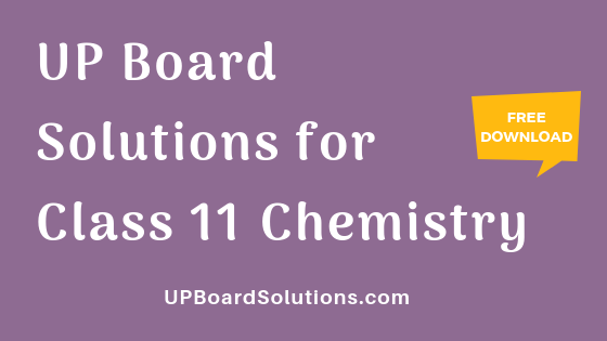 UP Board Solutions for Class 11 Chemistry रसायन विज्ञान