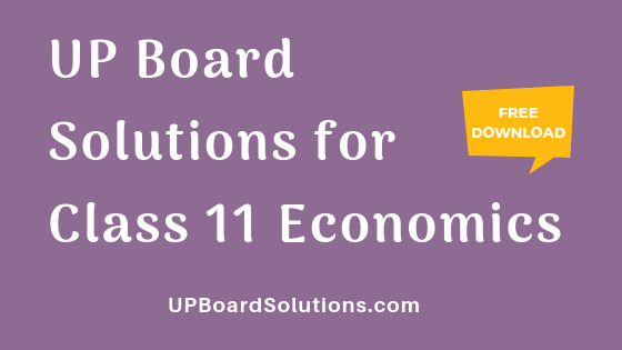 UP Board Solutions for Class 11 Economics अर्थशास्त्र