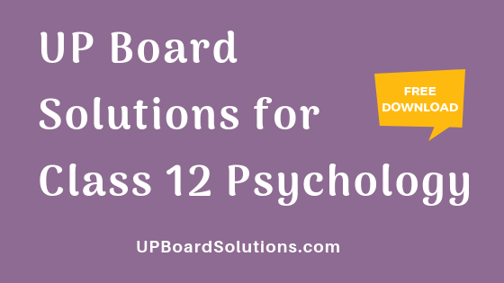 UP Board Solutions for Class 12 Psychology मनोविज्ञान