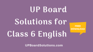 UP Board Solutions for Class 6 English Rainbow – UP Board Solutions