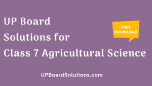 UP Board Solutions for Class 7 Agricultural Science कृषि विज्ञान – UP