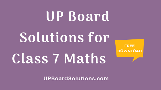 UP Board Solutions for Class 7 Maths गणित