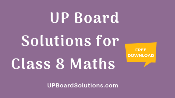 UP Board Solutions for Class 8 Maths गणित