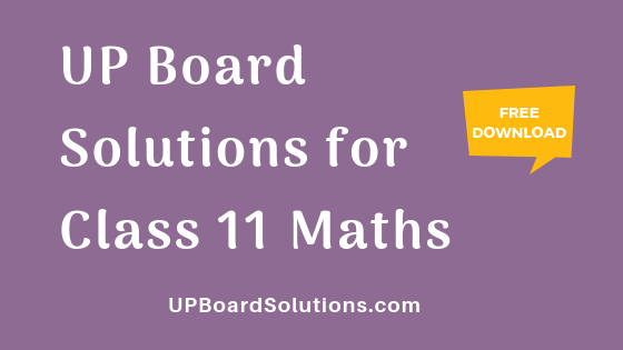 UP Board Solutions for Class 11 Maths गणित