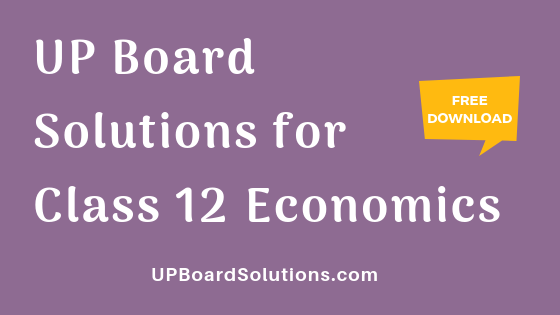 UP Board Solutions for Class 12 Economics अर्थशास्त्र